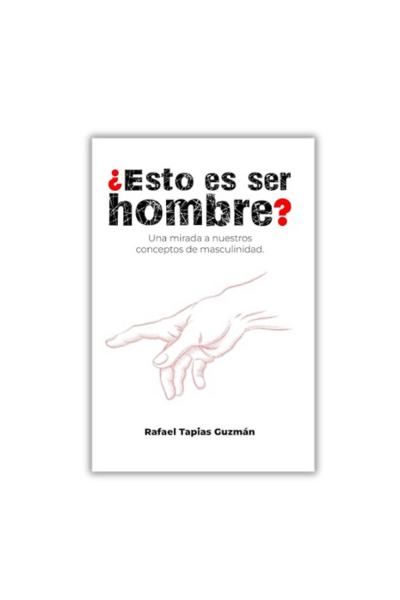 Libro ¿Esto es ser hombre? de Rafael Tapias Guzmán